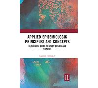 Applied Epidemiologic Principles and Concepts: Clinicians' Guide to Study Design and Conduct