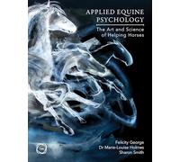 Applied Equine Psychology : The Art and Science of Helping Horses