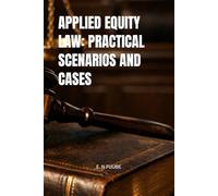 APPLIED EQUITY LAW: PRACTICAL SCENARIOS AND CASES