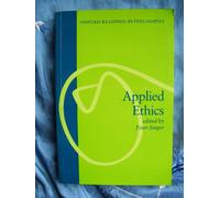 Applied Ethics (Oxford Readings In Philosophy)