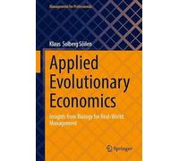 Applied Evolutionary Economics: Insights from Biology for Real-World Management (Management for Professionals)