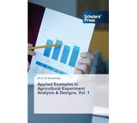 Applied Examples In Agricultural Experiment Analysis & Designs, Vol. 1