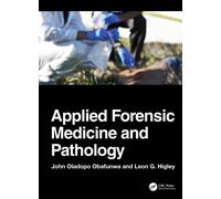 Applied Forensic Medicine and Pathology : Medical Ethics, Clinical Forensic Medicine, Forensic Pathology, and Special Disciplines