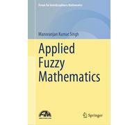 Applied Fuzzy Mathematics (Forum for Interdisciplinary Mathematics)