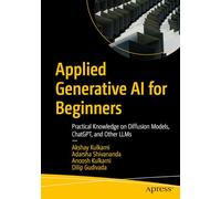 Applied Generative AI for Beginners: Practical Knowledge on Diffusion Models, ChatGPT, and Other LLMs
