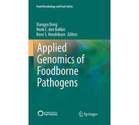Applied Genomics of Foodborne Pathogens (Food Microbiology and Food Safety)