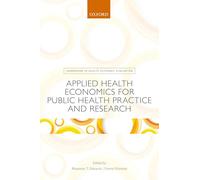 Applied Health Economics for Public Health Practice and Research (Handbooks in Health Economic Evaluation)