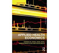 Applied Health Economics (Routledge Advanced Texts in Economics and Finance)