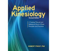 Applied Kinesiology: A Training Manual and Reference Book of Basic Principles and Practices