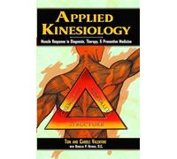 Applied Kinesiology: Muscle Response in Diagnosis Therapy and Preventive Medicine (Thorson's Inside Health Series)
