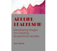 Applied Leadership: Developing Stages for Creating Exceptional Leaders