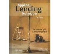 Applied Lending Techniques: The 'Streetwise' Guide to Good Lending Practice