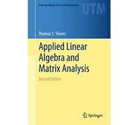 Applied Linear Algebra and Matrix Analysis (Undergraduate Texts in Mathematics)