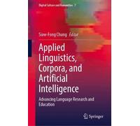 Applied Linguistics, Corpora, and Artificial Intelligence: Advancing Language Research and Education (Digital Culture and Humanities, 7)