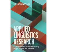 Applied Linguistics Research: A Comprehensive Guide to Methodology, Design, Analysis, and Evaluation