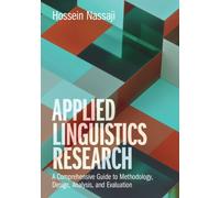 Applied Linguistics Research : A Comprehensive Guide to Methodology, Design, Analysis, and Evaluation