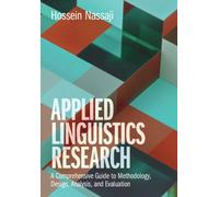 Applied Linguistics Research : A Comprehensive Guide to Methodology, Design, Analysis, and Evaluation