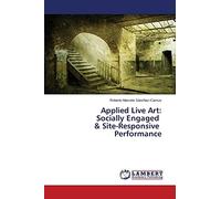 Applied Live Art: Socially Engaged & Site-Responsive Performance