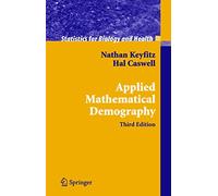 Applied Mathematical Demography: with 74 illustrations (Statistics for Biology and Health)
