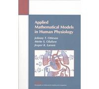 Applied Mathematical Models in Human Physiology: Series Number 9 (Monographs on Mathematical Modeling and Computation, Series Number 9)