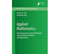 Applied Mathematics: Data Compression, Spectral Methods, Fourier Analysis, Wavelets, and Applications: 2 (Mathematics Textbooks for Science and Engineering, 2)