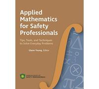 Applied Mathematics for the Safety Professional: Tips, Tools, and Techniques to Solve Everyday Problems