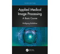 Applied Medical Image Processing : A Basic Course