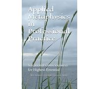 Applied Metaphysics in Professional Practice: Vocational Consciousness for Highest Potential