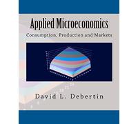 Applied Microeconomics: Consumption, Production and Markets