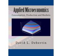 Applied Microeconomics: Consumption, Production and Markets by Dr. David L. Debertin (2012-06-18)