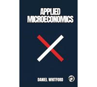 Applied Microeconomics: Why Do Markets Fail? Price Formation, Business Decisions, and Market Power in the Digital Age (Foundations of Contemporary Economics)