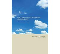 The Applied New Testament Commentary: Applying God's Words to Your Life
