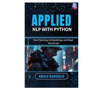Applied NLP with Python: Text Cleaning, Embeddings, and Real-World Use