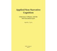 Applied Non-Narrative Cognition: 1 (RTFM - Read The Field Manual - Volume 1)