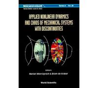 Applied Nonlinear Dynamics And Chaos Of Mechanical Systems With Discontinuities: 28 (World Scientific Series on Nonlinear Science Series A)