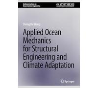 Applied Ocean Mechanics for Structural Engineering and Climate Adaptation (Synthesis Lectures on Ocean Systems Engineering)
