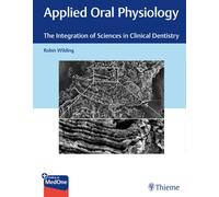 Applied Oral Physiology : The Integration of Sciences in Clinical Dentistry