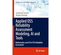 Applied OSS Reliability Assessment Modeling, AI and Tools: Mathematics and AI for OSS Reliability Assessment (Springer Series in Reliability Engineering)