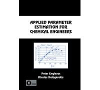 Applied Parameter Estimation for Chemical Engineers: 81 (Chemical Industries)