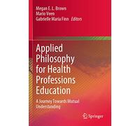 Applied Philosophy for Health Professions Education: A Journey Towards Mutual Understanding