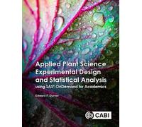 Applied Plant Science Experimental Design and Statistical Analysis Using the SAS® University Edition