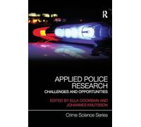 Applied Police Research: Challenges and opportunities (Crime Science Series)