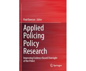 Applied Policing Policy Research: Improving Evidence Based Oversight of the Police