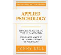 Applied Psychology: A Practical Guide: To The Humand Mind