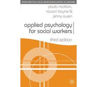 Applied Psychology for Social Workers (British Association of Social Workers (BASW) Practical Social Work) (Practical Social Work Series)