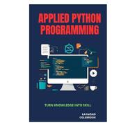 Applied Python Programming: Turn Knowledge into Skill
