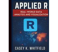 Applied R: Real-World Data Analysis and Visualization