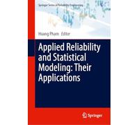 Applied Reliability and Statistical Modeling: Their Applications (Springer Series in Reliability Engineering)