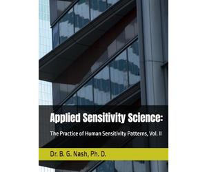 Applied Sensitivity Science:: The Practice of Human Sensitivity Patterns, Vol. II