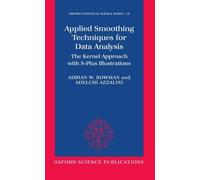 Applied Smoothing Techniques for Data Analysis: The Kernel Approach with S-Plus Illustrations (Oxford Statistical Science Series) by Adrian W Bowman (1997-11-13)